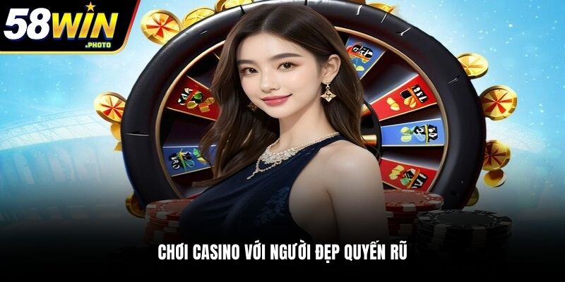 Chơi casino với người đẹp quyến rũ