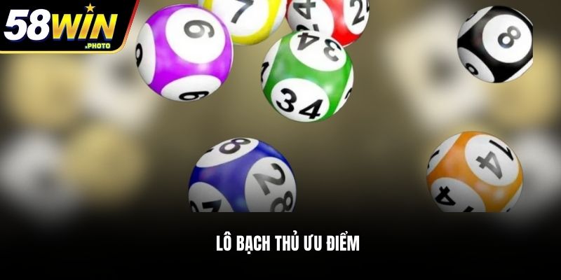 Lô bạch thủ ưu điểm