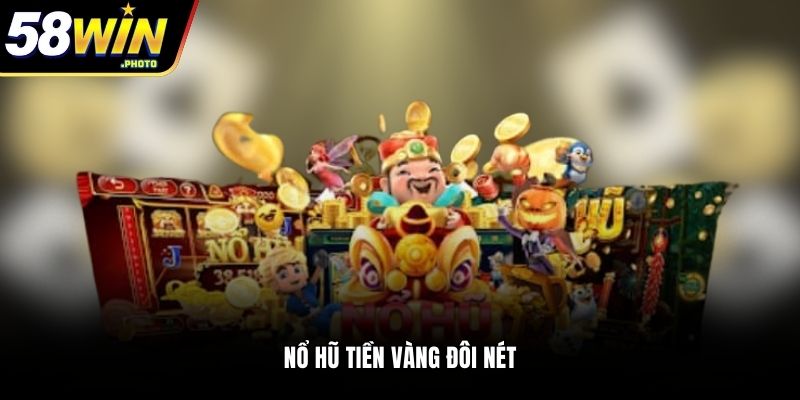 Nổ hũ Tiền Vàng đôi nét