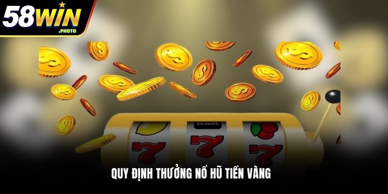 Quy định thưởng nổ hũ Tiền Vàng