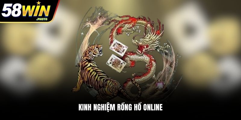 Kinh nghiệm Rồng Hổ online