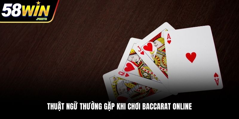 Thuật ngữ thường gặp khi chơi Baccarat online
