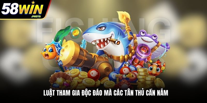 Luật tham gia độc đáo mà các tân thủ cần nắm tại 58win