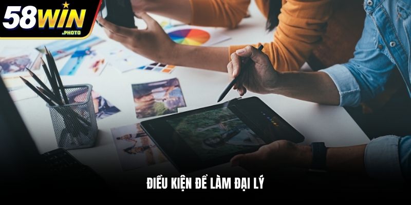 Điều kiện để làm đại lý