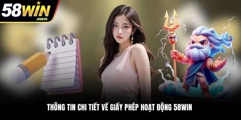 Thông tin chi tiết về giấy phép hoạt động 58WIN