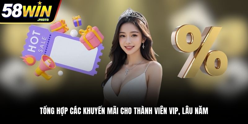 Tổng hợp các khuyến mãi cho thành viên vip, lâu năm