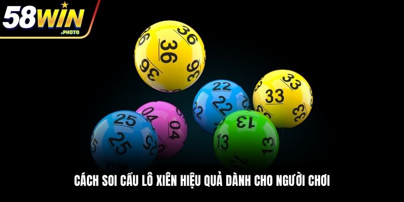 Cách soi cầu lô xiên hiệu quả dành cho người chơi