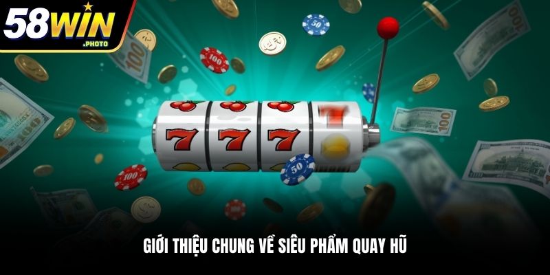 Giới thiệu chung về siêu phẩm quay hũ