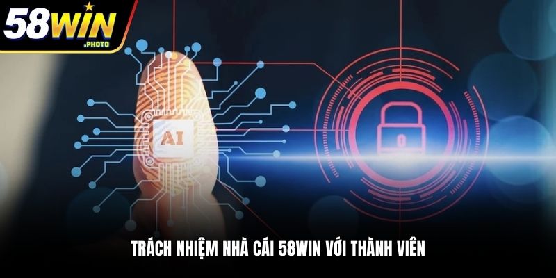 Trách nhiệm nhà cái 58WIN với quyền riêng tư